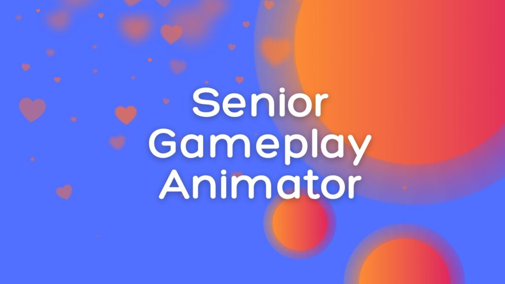 Senior Gameplay Animator
