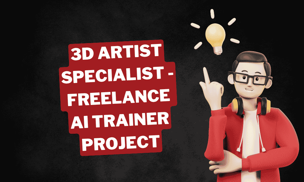 3D Artist Specialist Freelance AI Trainer Project
