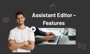 Assistant Editor Features