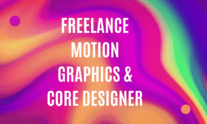 Freelance Motion Graphics Core Designer