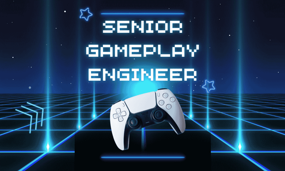 Senior Gameplay Engineer