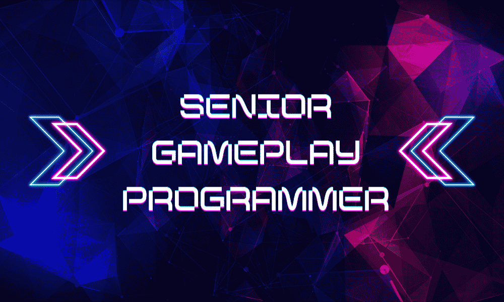 Senior Gameplay Programmer