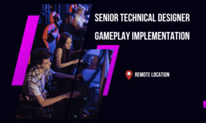 Senior Technical Designer Gameplay Implemenation